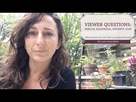 Viewer Questions: Perlite, Rockwool & Coconut Coir - Life Cycle Sustainability Questions