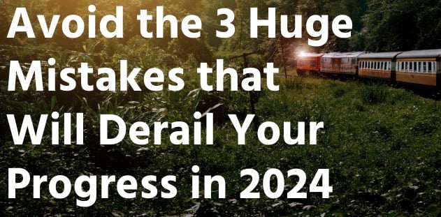 Webinar: Avoid 3 huge mistakes that will derail your progress in 2024