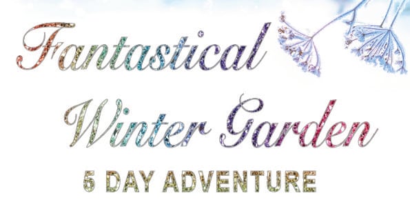 Fantastical Winter Garden 5 Day FREE Event