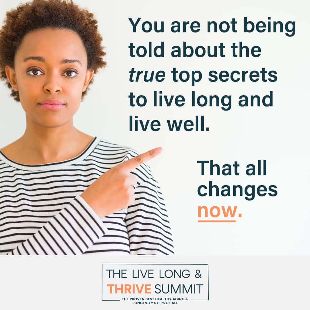 Pre-Launch Social 1080x1080 06 (1) Person pointing at text that says "You are not being told the true top secrets to live long and live well. That all changes now" - The Live Long & Thrive Summit