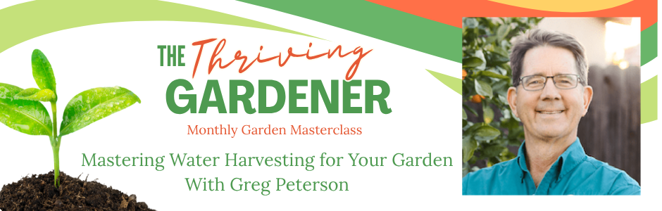 The Thriving Gardener Masterclass with Greg Peterson
